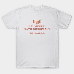 Be Merry Save Democracy T-Shirt